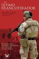 El último francotirador: el relato en primera persona de un SEAL Team Three