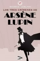Los tres crimenes de Arsene Lupin