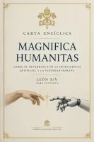 Carta Encíclica MAGNIFICA HUMANITAS Sobre la custodia de la persona humana en el tiempo de la inteligencia artificial