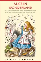 Alice in Wonderland The Original 1865 Edition With Complete Illustrations By Sir John Tenniel