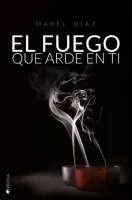 El fuego que arde en ti