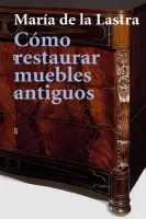 Cómo restaurar muebles antiguos