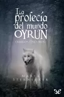La profecía del mundo Oyrun. Magos Oscuros