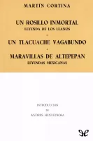 Un rosillo inmortal. Un tlacuache vagabundo. Maravillas de Altepepan