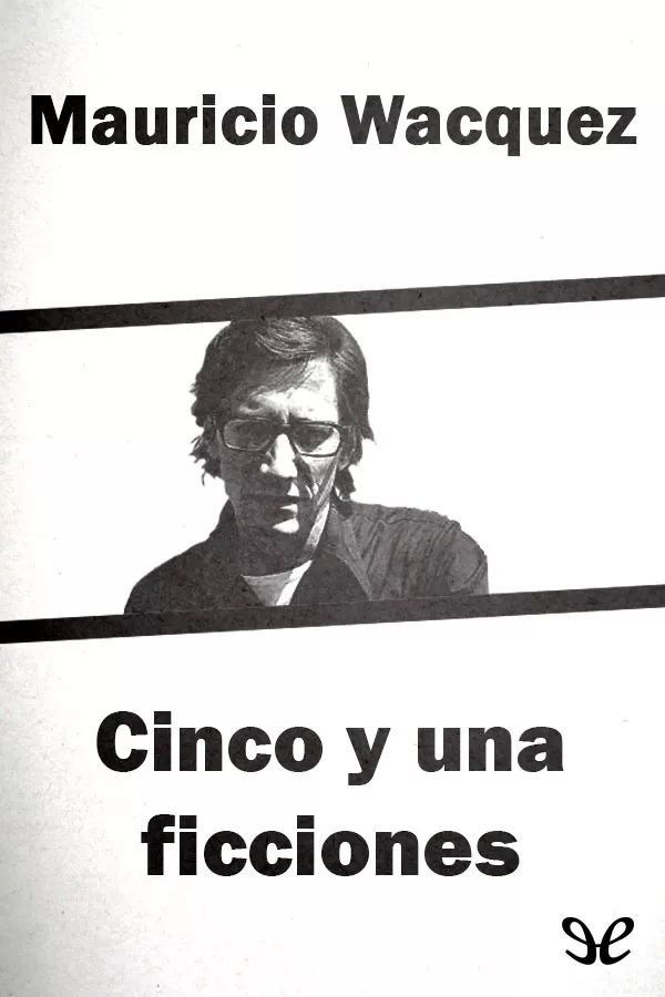 Cinco y una ficciones