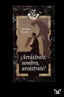 !Arrastrate, sombra, arrastrate!