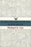 El desciframiento de los glifos mayas