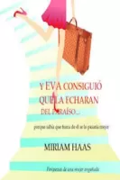 Y Eva consiguio que la echaran del paraíso?