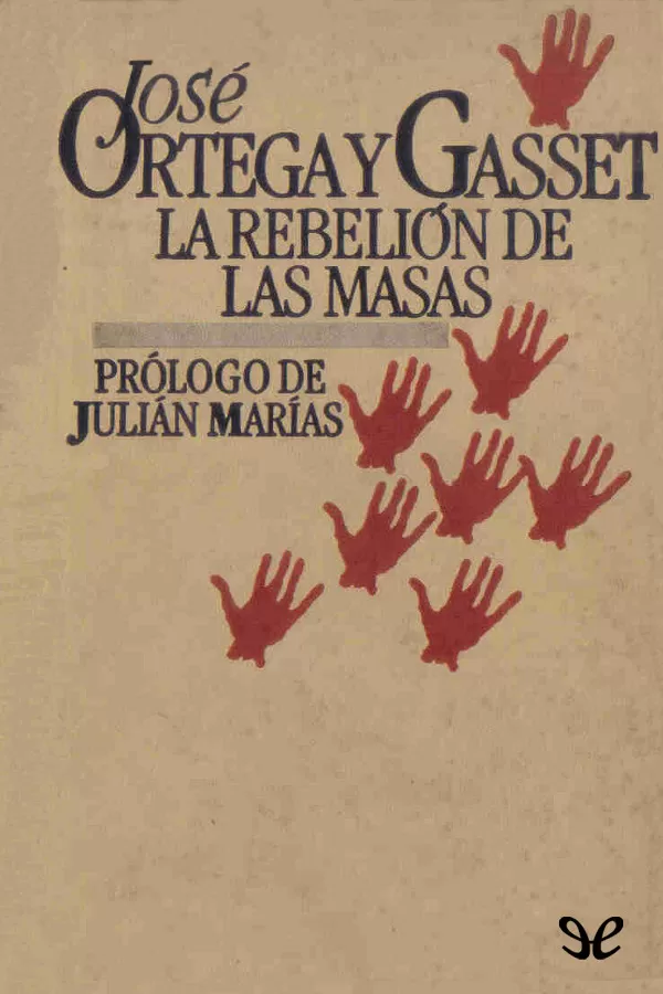 Ortega y Gasset, Jos� - La rebeli�n de las masas