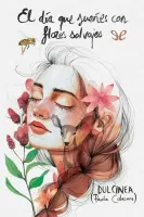 El día que sueñes con flores salvajes