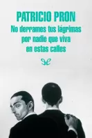 No derrames tus lágrimas por nadie que viva en estas calles
