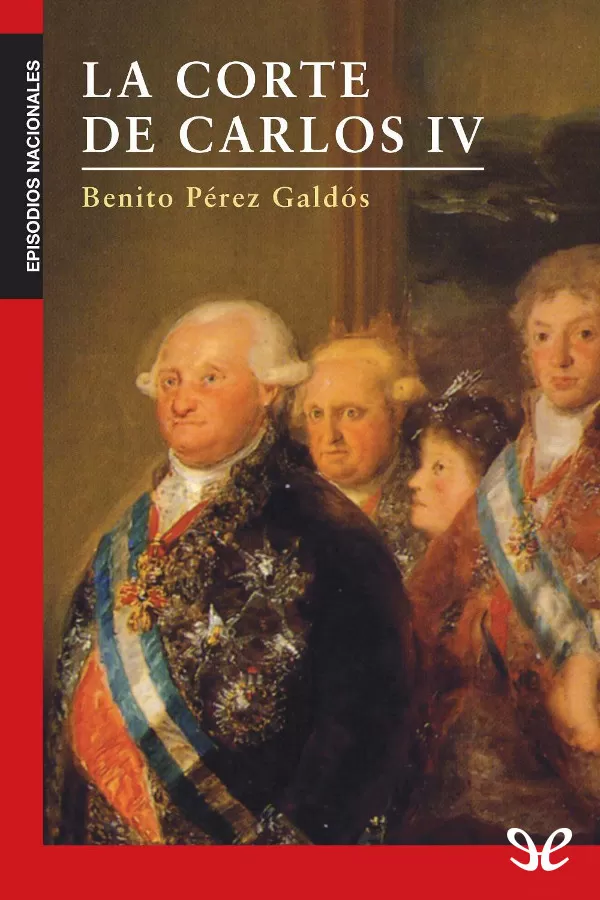 tapa de Prez Galds, Benito - La Corte de Carlos IV