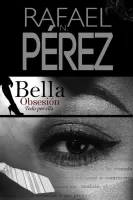 Bella obsesión. Todo por ella