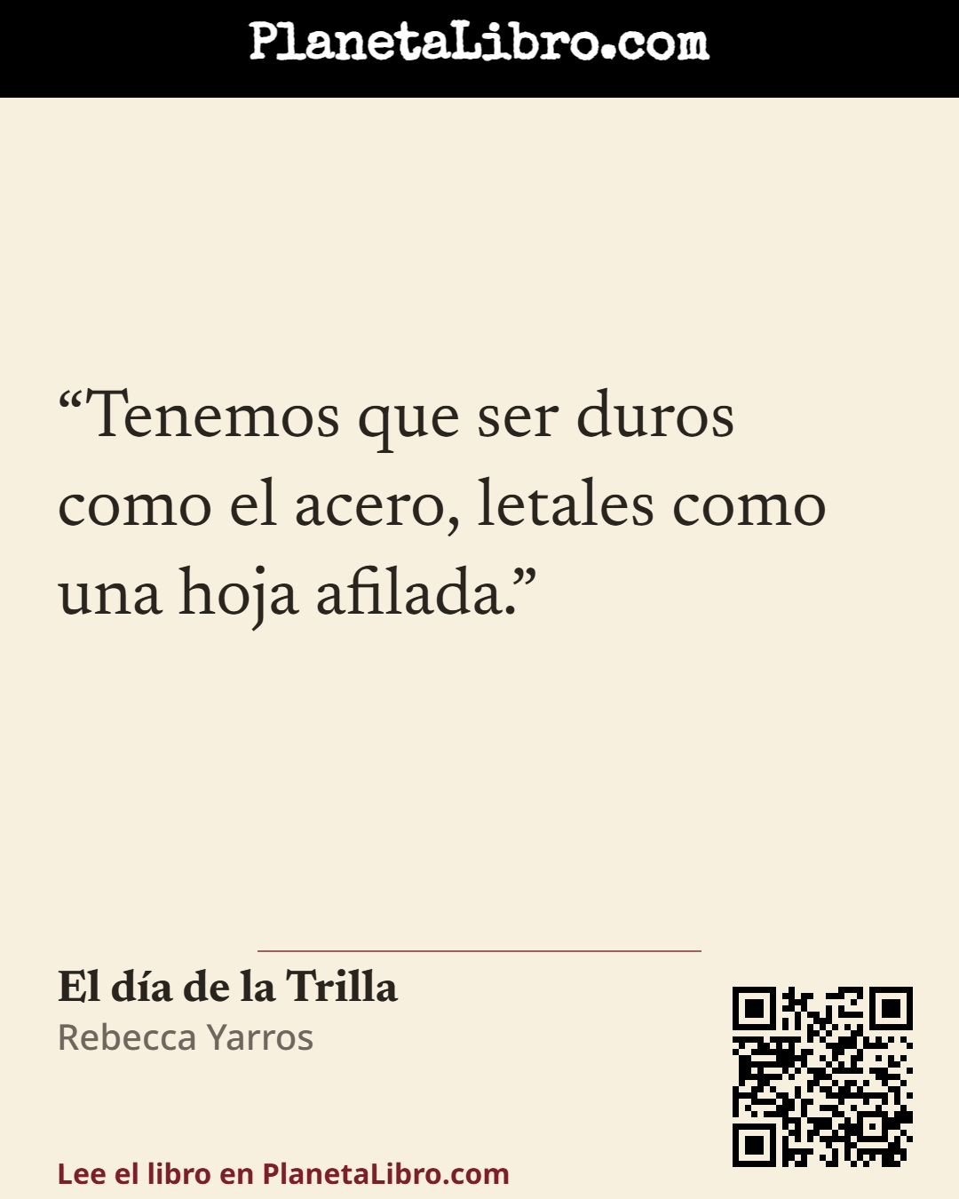 «Tenemos que ser duros como el acero, letales como una hoja afilada.». El d�a de la Trilla