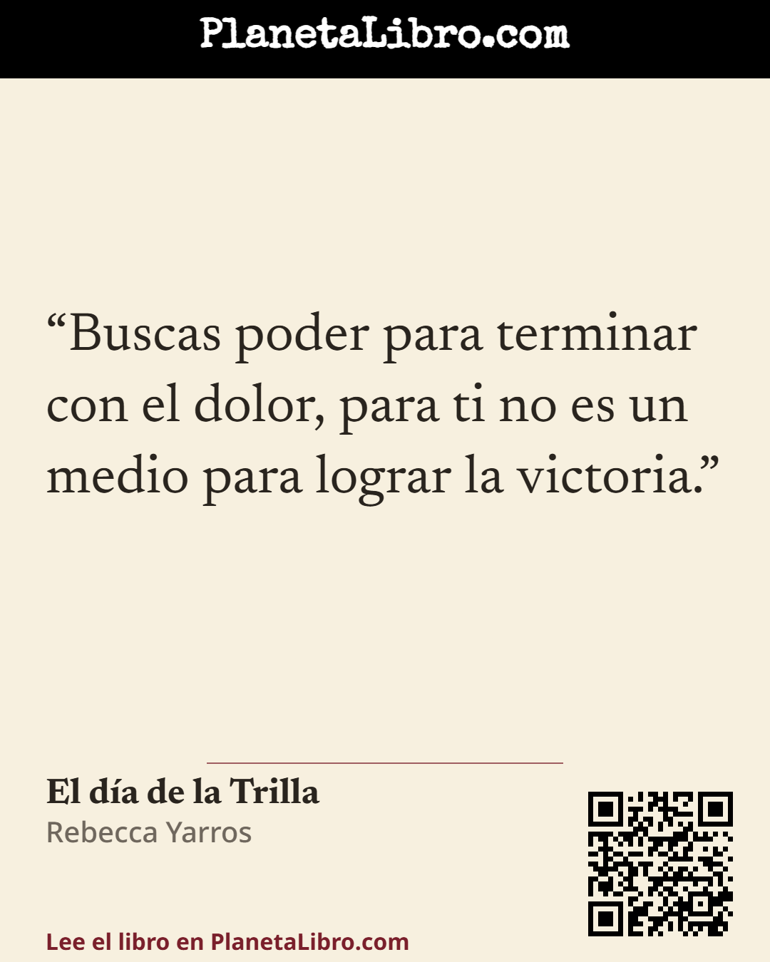 «Buscas poder para terminar con el dolor, para ti no es un medio para lograr la victoria.». El d�a de la Trilla