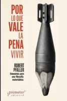 Por lo que vale la pena vivir Elementos para una filosofa materialista