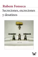 Secreciones, excreciones y desatinos
