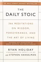 The Daily Stoic 366 Meditations on Wisdom, Perseverance, and the Art of Living