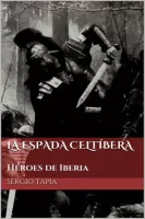 La espada celtíbera: Héroes de Iberia