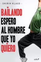 Bailando espero al hombre que yo quiero