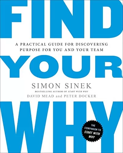 Find Your Why A Practical Guide for Discovering Purpose for You and Your Team