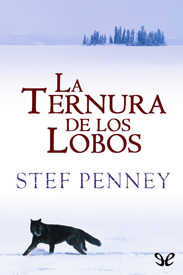 ? «LA TERNURA DE LOS LOBOS» - Stef Penney 