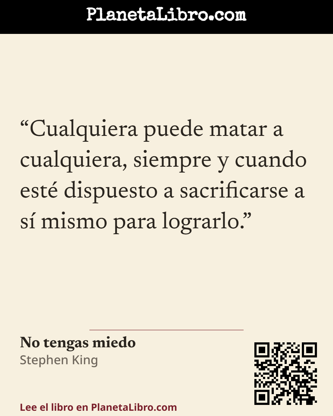«Cualquiera puede matar a cualquiera, siempre y cuando est� dispuesto a sacrificarse a s� mismo para lograrlo.». No tengas miedo