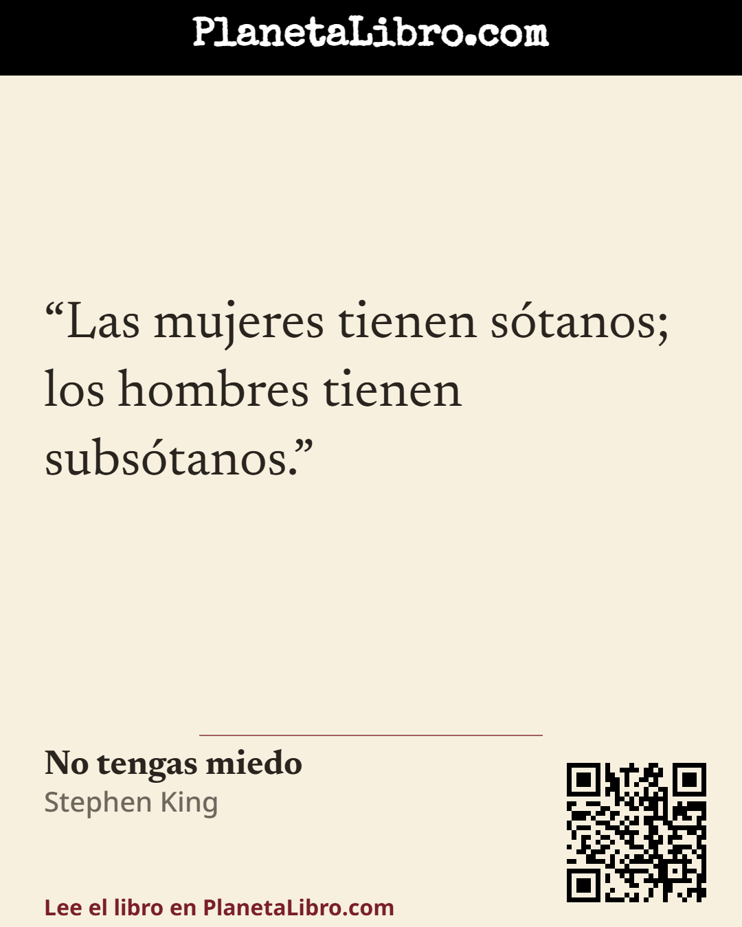 «Las mujeres tienen s�tanos; los hombres tienen subs�tanos.». No tengas miedo