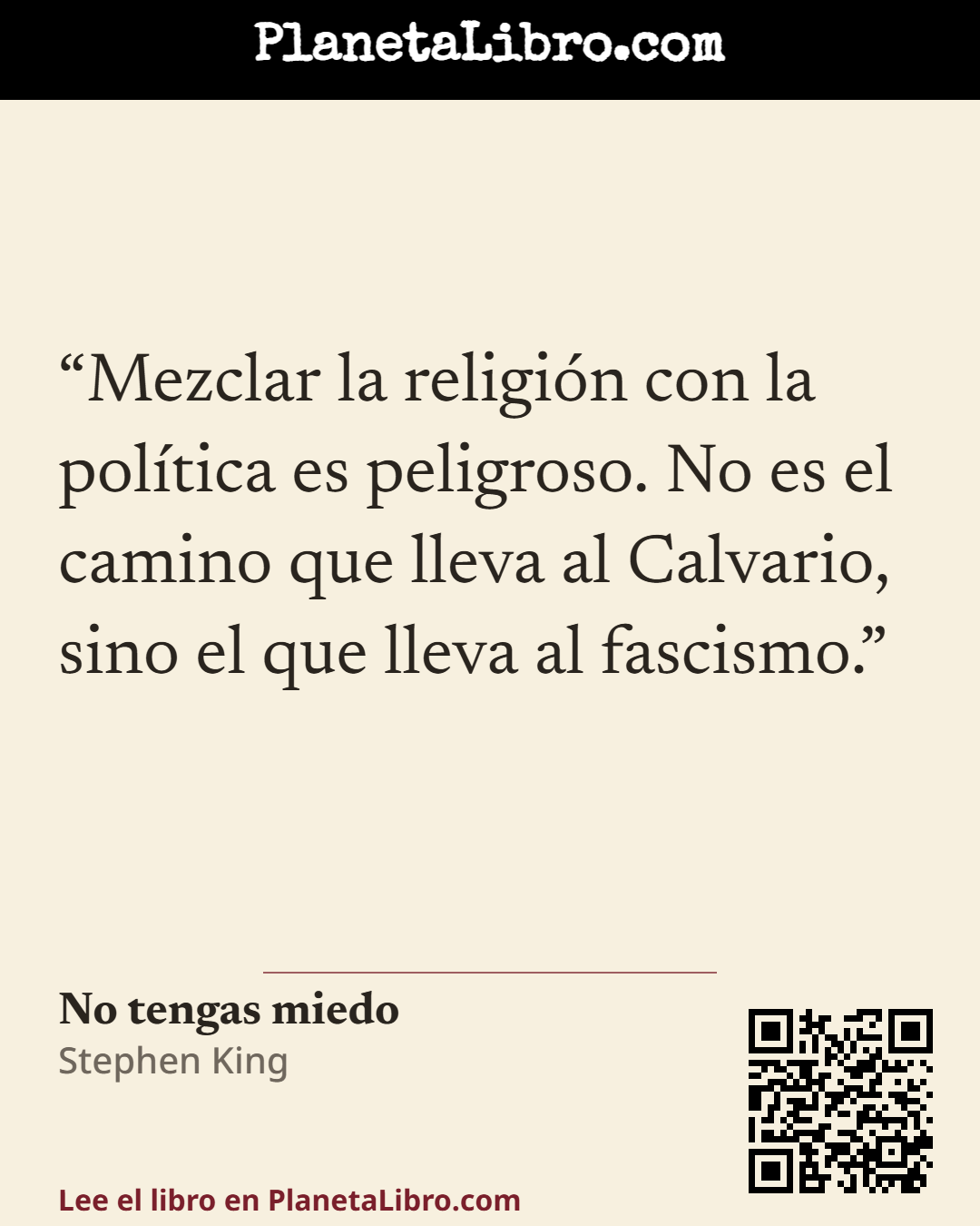 «Mezclar la religi�n con la pol�tica es peligroso. No es el camino que lleva al Calvario, sino el que lleva al fascismo.». No tengas miedo