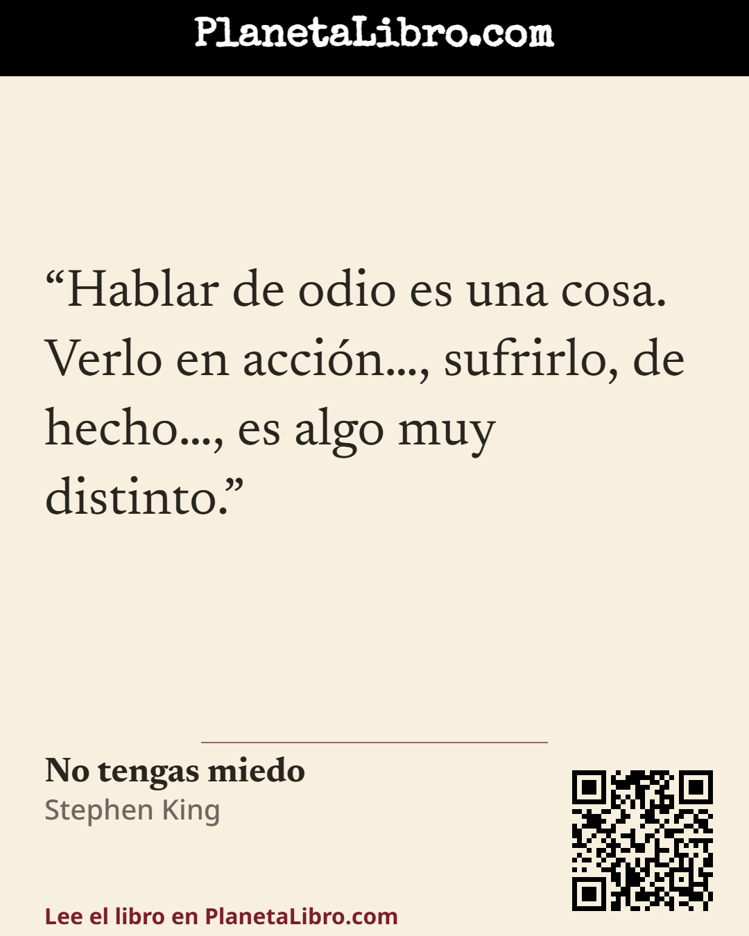 «Hablar de odio es una cosa. Verlo en acci�n�, sufrirlo, de hecho�, es algo muy distinto.». No tengas miedo