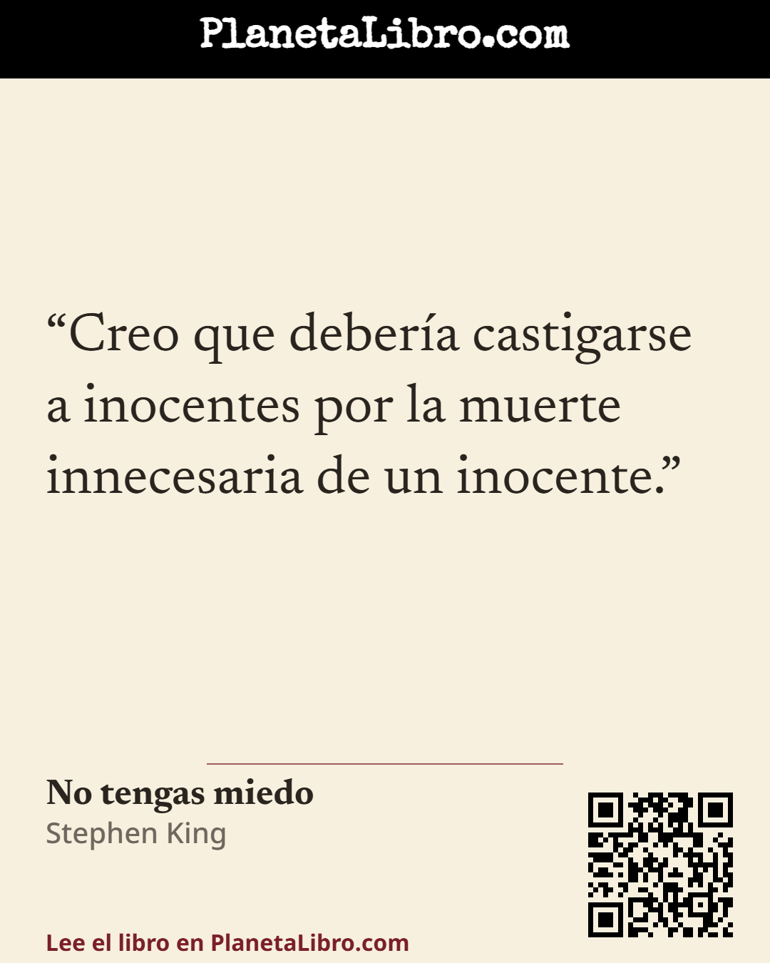 «Creo que deber�a castigarse a inocentes por la muerte innecesaria de un inocente.». No tengas miedo