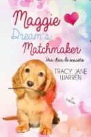 Maggie Dreanm\'s Matchmaker. Una chica de ensueño