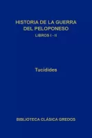 Historia de la guerra del Peloponeso. Libros I-II (B. C. Gredos)