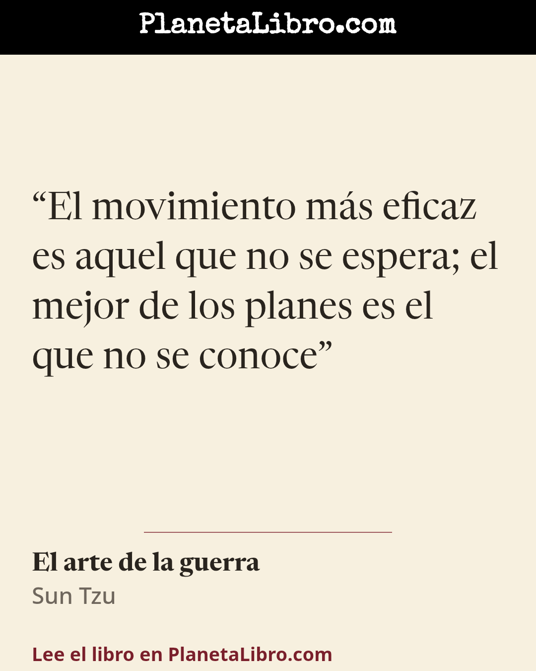 «El movimiento m�s eficaz es aquel que no se espera; el mejor de los planes es el que no se conoce». El arte de la guerra