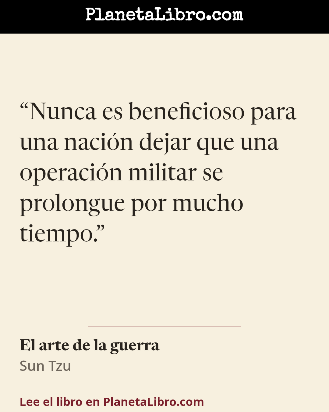 «Nunca es beneficioso para una naci�n dejar que una operaci�n militar se prolongue por mucho tiempo.». El arte de la guerra