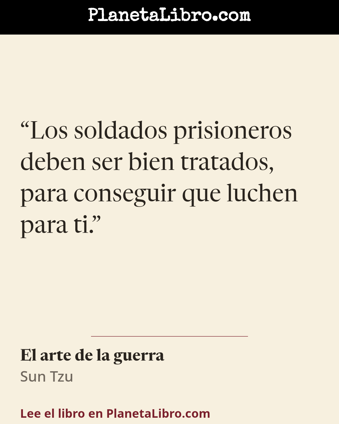 «Los soldados prisioneros deben ser bien tratados, para conseguir que luchen para ti.». El arte de la guerra