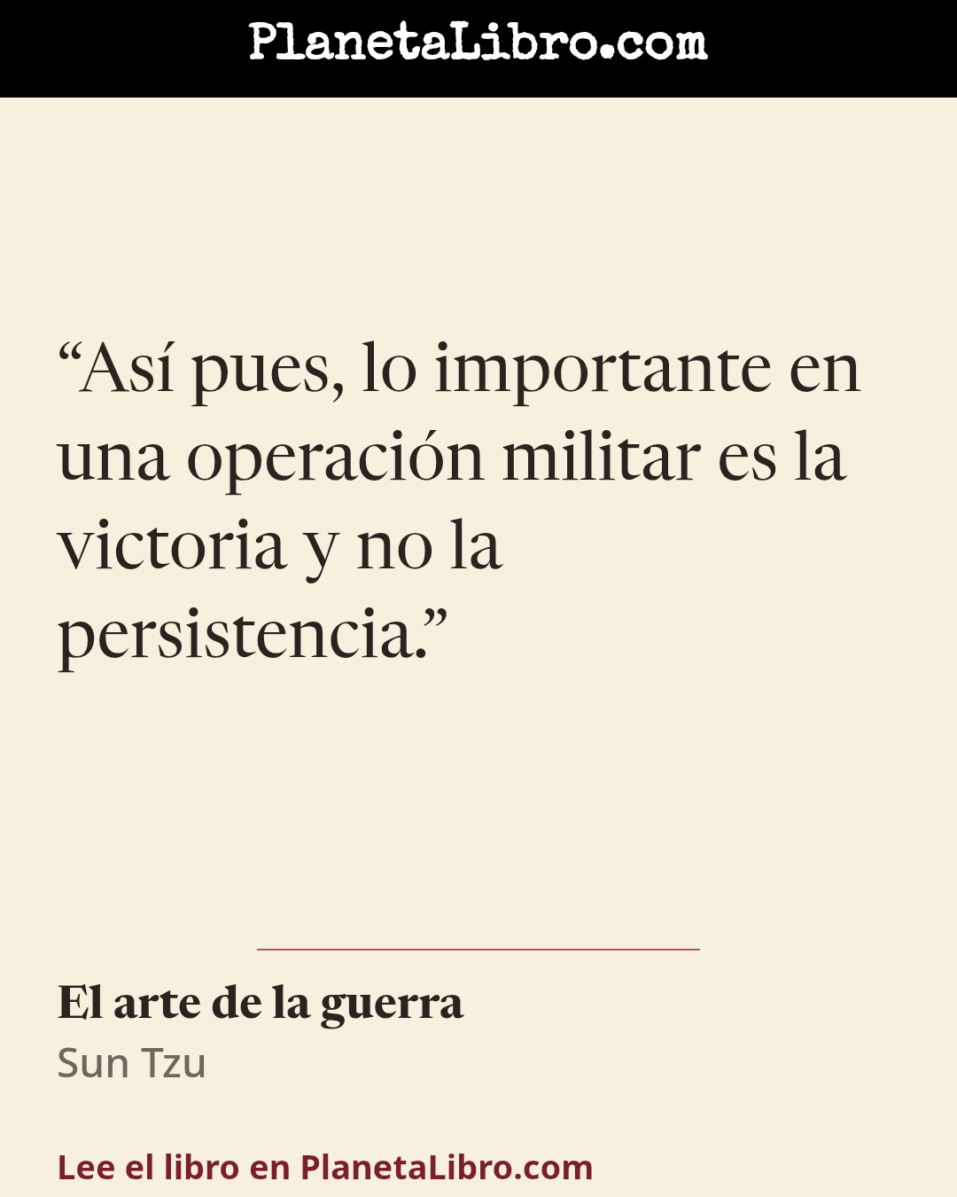«As� pues, lo importante en una operaci�n militar es la victoria y no la persistencia.». El arte de la guerra