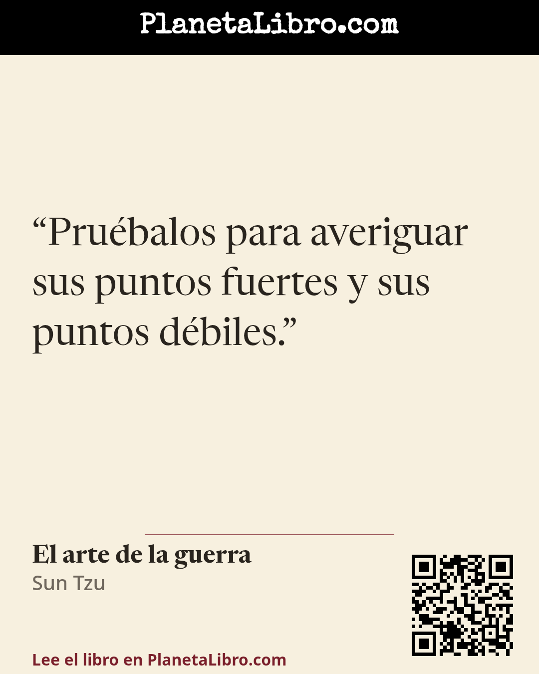 «Pru�balos para averiguar sus puntos fuertes y sus puntos d�biles.». El arte de la guerra