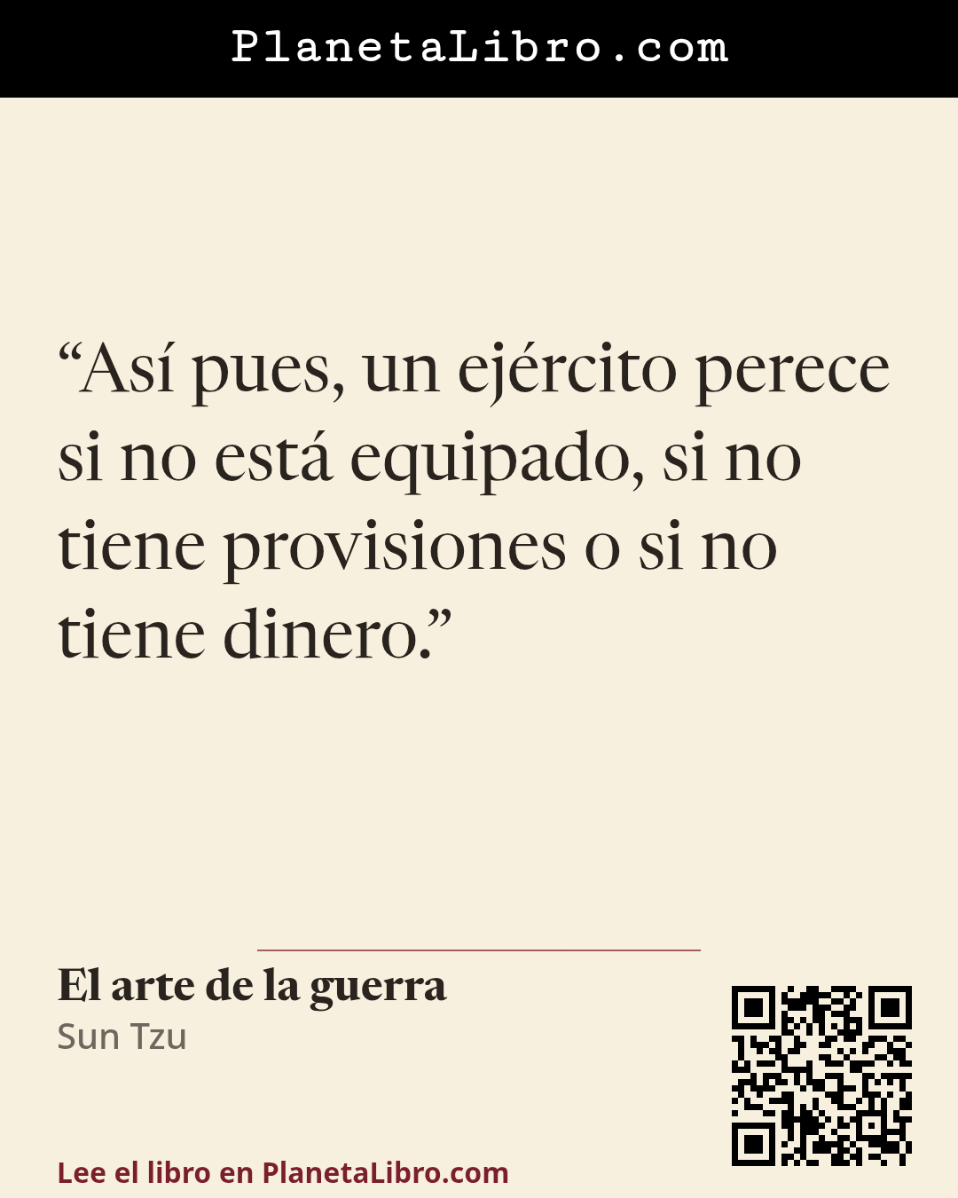 «As� pues, un ej�rcito perece si no est� equipado, si no tiene provisiones o si no tiene dinero.». El arte de la guerra