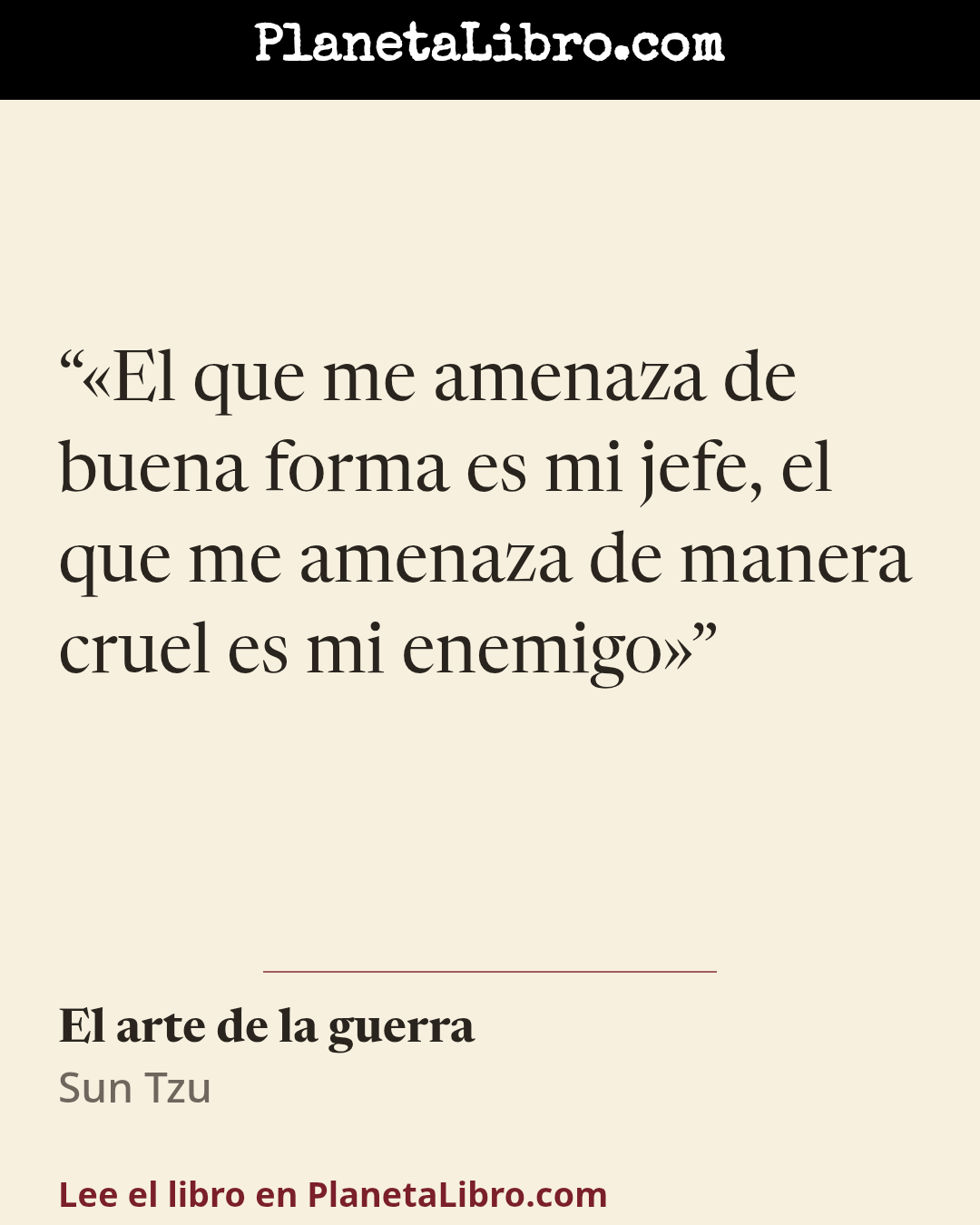 «�El que me amenaza de buena forma es mi jefe, el que me amenaza de manera cruel es mi enemigo�». El arte de la guerra