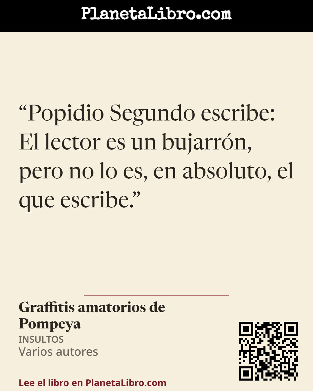 «Popidio Segundo escribe: El lector es un bujarr�n, pero no lo es, en absoluto, el que escribe.». Graffitis amatorios de Pompeya