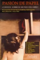 Pasión de papel: Cuentos sobre el mundo del libro