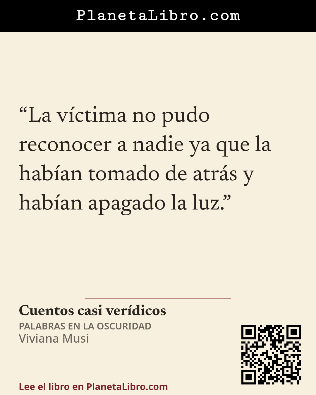 «La v�ctima no pudo reconocer a nadie ya que la hab�an tomado de atr�s y hab�an apagado la luz.». Cuentos casi ver�dicos