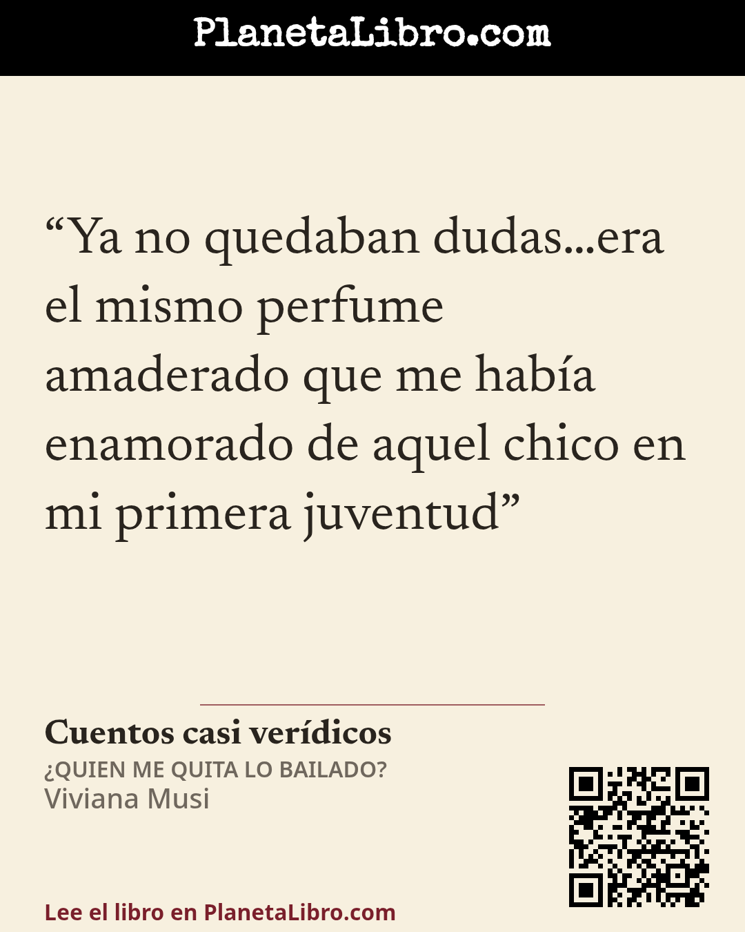 «Ya no quedaban dudas�era el mismo perfume amaderado que me hab�a enamorado de aquel chico en mi primera juventud». Cuentos casi ver�dicos