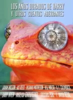 Los años dorados de Harry y otros cuentos aberrantes