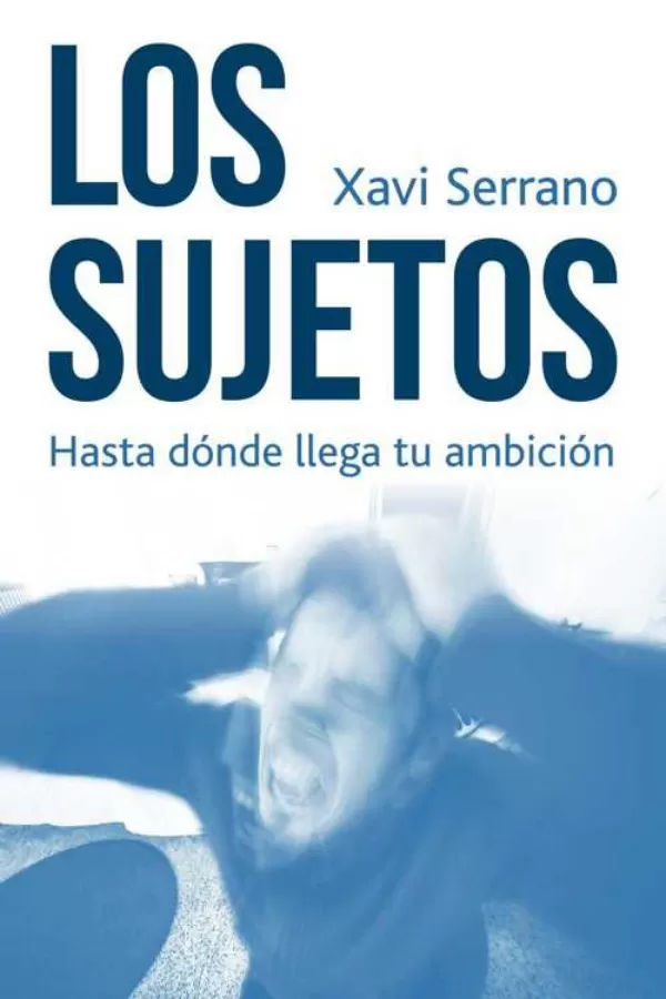 Los sujetos: Hasta d�nde llega tu ambici�n