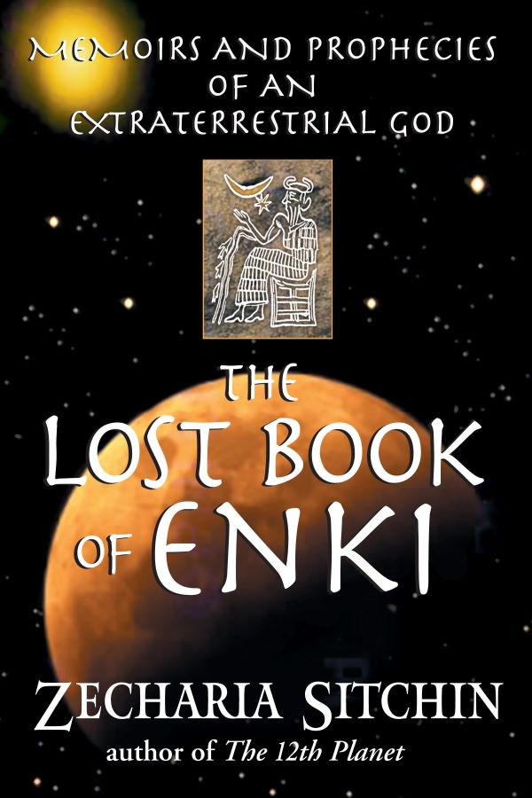 The Lost Book of Enki Memoirs and Prophecies of an Extraterrestrial God
