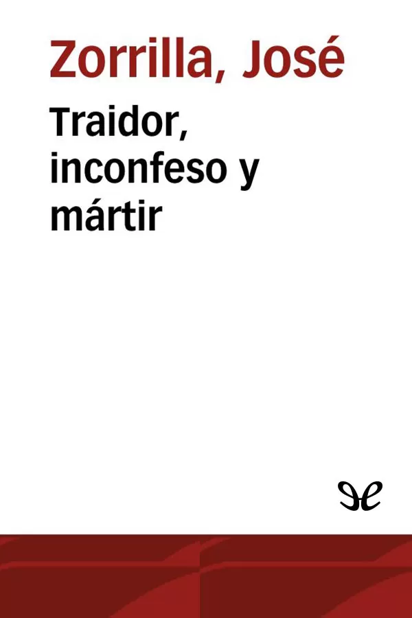 Traidor, inconfeso y martir
